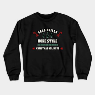 christmas holidays : less frills and more style Crewneck Sweatshirt